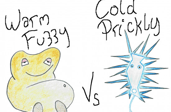 Warm Fuzzy vs Cold Prickly